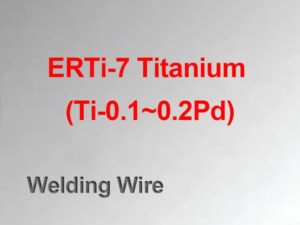 ERTi-7 Titanium Welding Wire (Ti-0.1~0.2Pd)