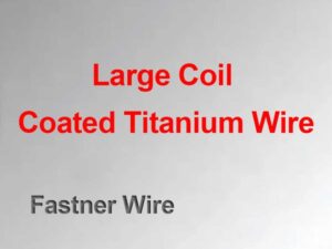 Large Coil Coated Titanium Wire