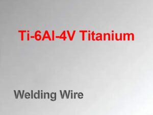 Ti-6Al-4V (Titanium Welding Wire)