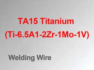 TA15 Titanium Welding Wire (Ti-6.5A1-2Zr-1Mo-1V)